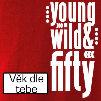 Young Wild & (tvůj věk)