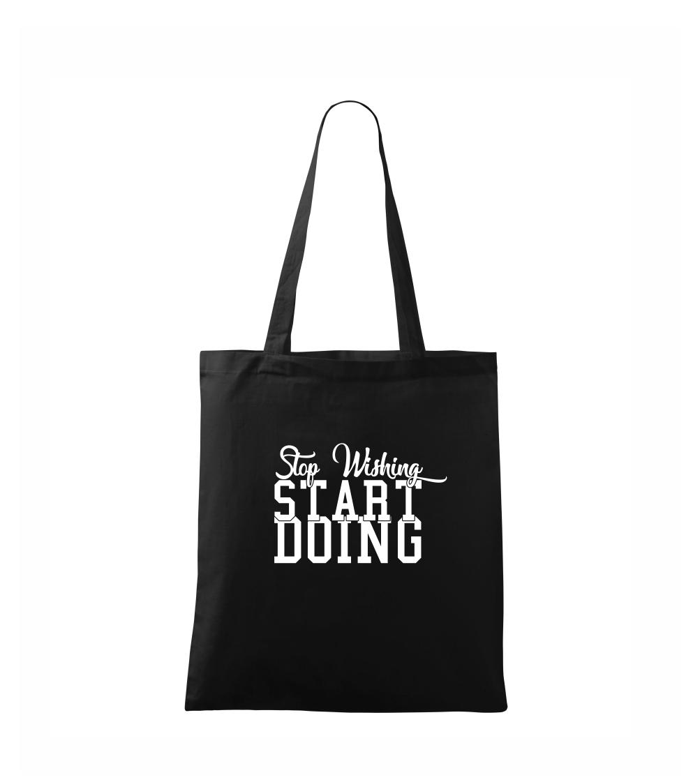 Stop Wishing Start Doing