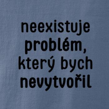 Neexistuje problém, který bych nevytvořil ON a ONA