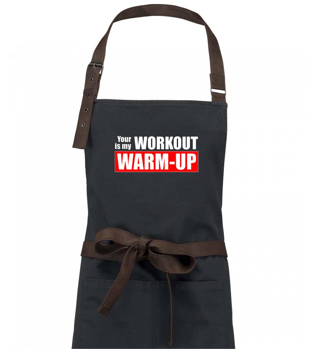 Your workout is my warm up - Zástěra Vintage