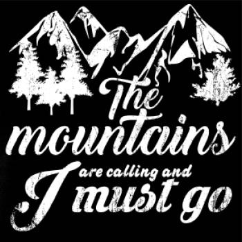 The mountains are calling and i must go
