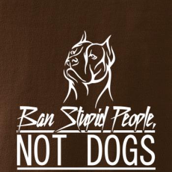 Ban stupid people no dogs