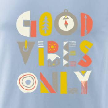 Good vibes only - nápis