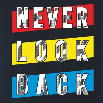 Never look back Never look back