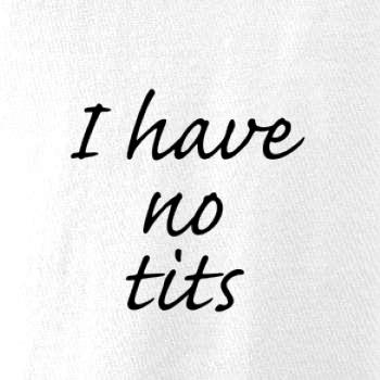 I have no tits