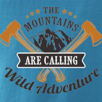 The mountains are calling wild adventure