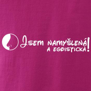 Jsem namyšlená a egoistická!