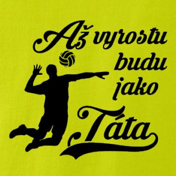 Až vyrostu budu jako táta Volejbal Až vyrostu budu jako táta Volejbal