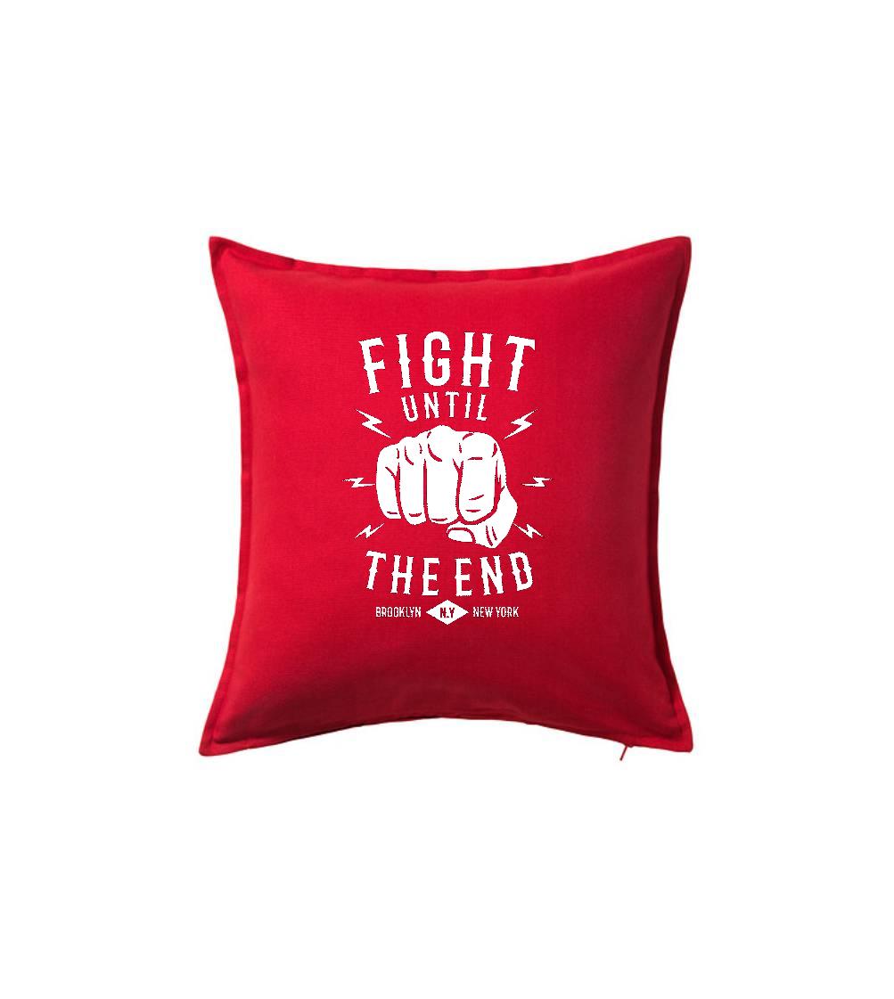 Fight Until The End - Polštář 50x50