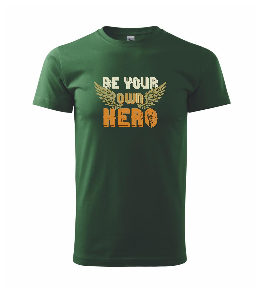 Be your own hero Be your own hero