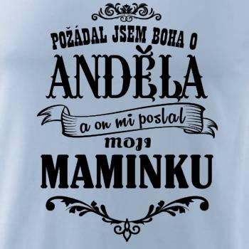 Požádal - a jsem boha o anděla a on mi poslal moji maminku