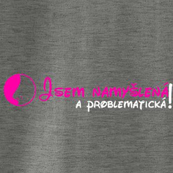 Jsem namyšlená a problematická!