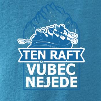 Ten raft vůbec nejede Ten raft vůbec nejede