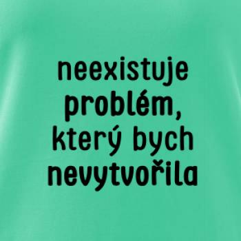 Neexistuje problém, který bych nevytvořil ON a ONA