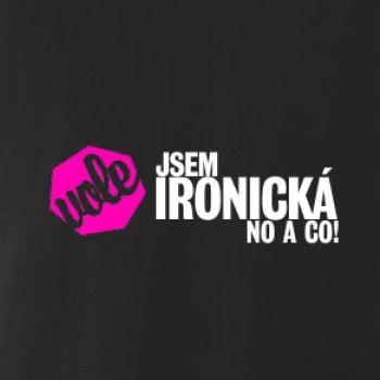 Jsem ironická no a co!