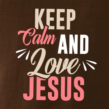 Keep calm love Jesus