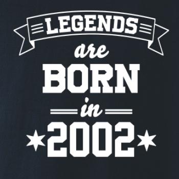 Legends are born in 2002 Legends are born in 2002