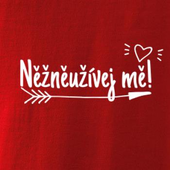 Něžněužívej mě!