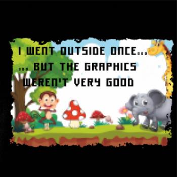 I went outside once...