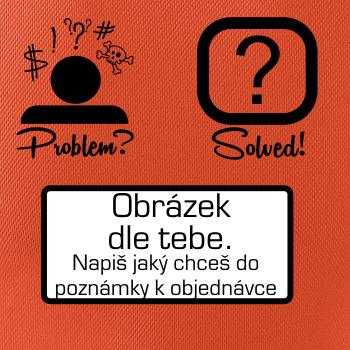 Problem? Solved! - Vlastní obrázek