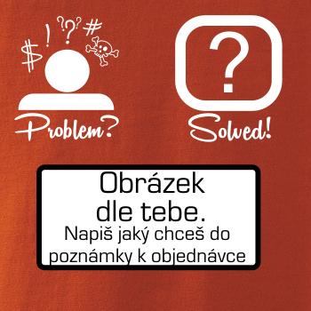 Problem? Solved! - Vlastní obrázek