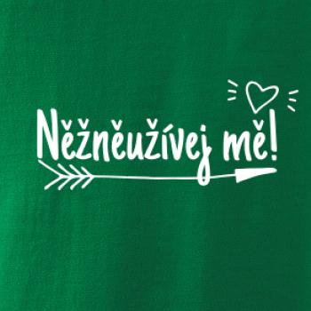 Něžněužívej mě!
