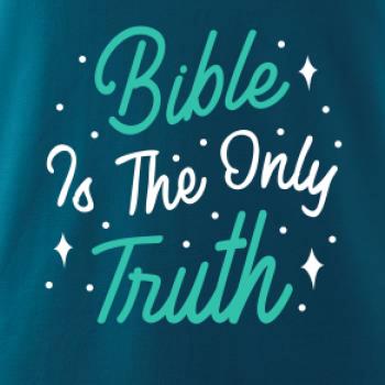 Bible is the only truth