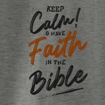 Keep calm and have faith in the Bible