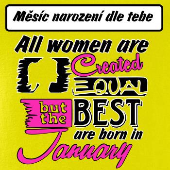 All woman are created - best (vlastní nápis měsíc narození)