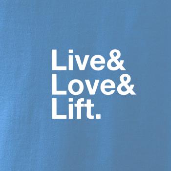 Live, love, lift