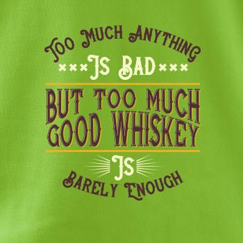 But too much good whiskey But too much good whiskey