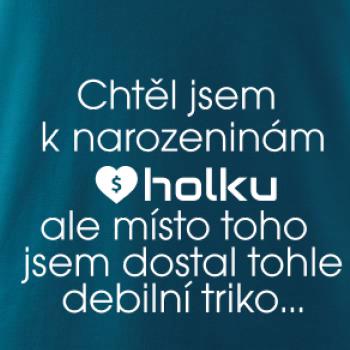 Chtěl jsem k narozeninám holku