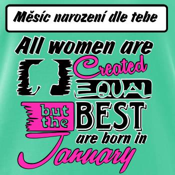 All woman are created - best (vlastní nápis měsíc narození)