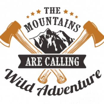 The mountains are calling wild adventure