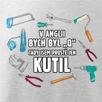 V Anglii bych byl Q tady kutil