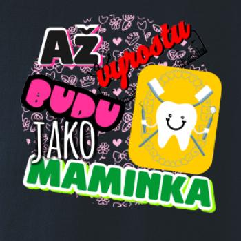 Až vyrostu budu jako maminka - zubařka