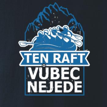 Ten raft vůbec nejede