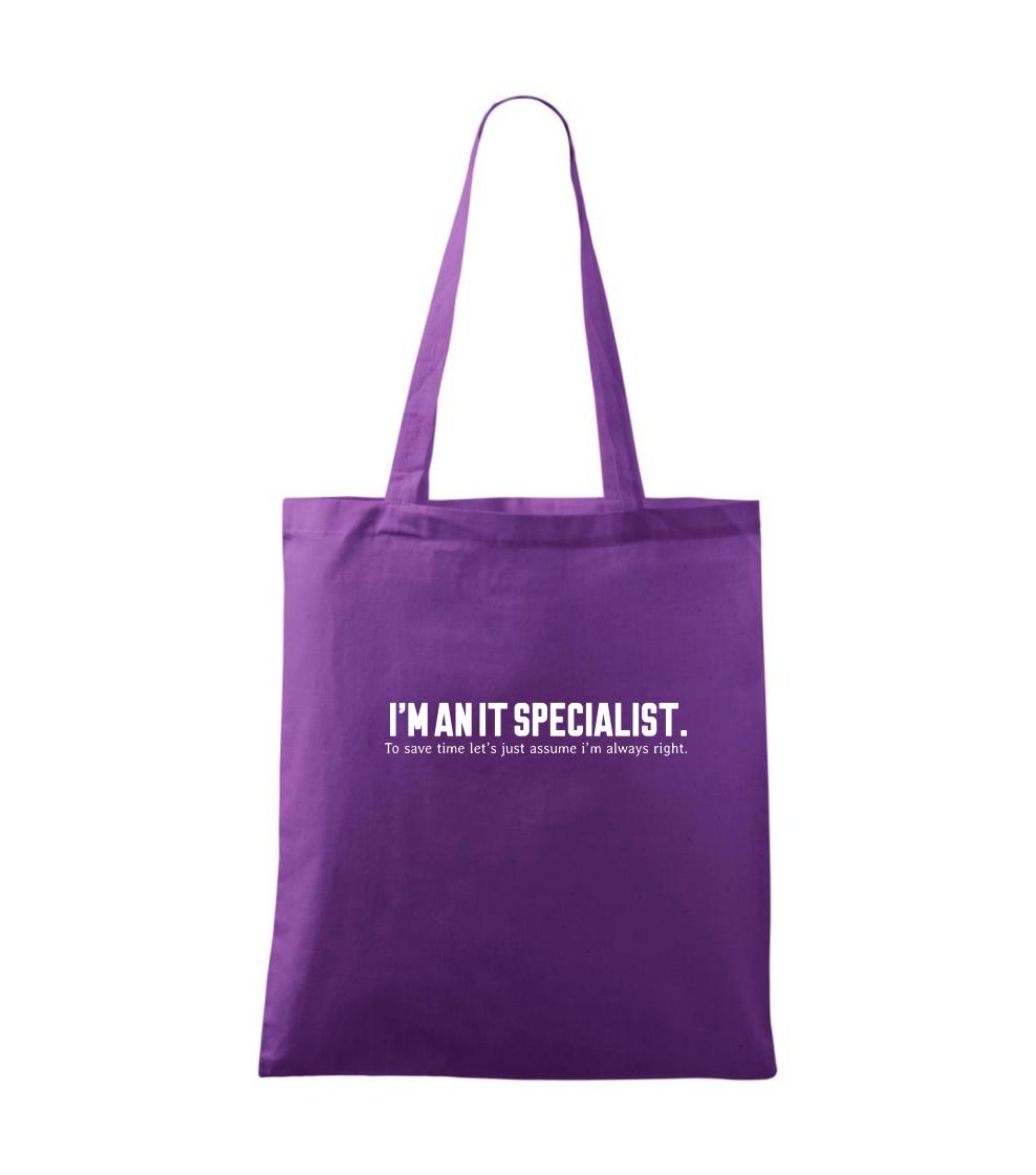 I’m an IT specialist. To save time let’s just assume i’m always right