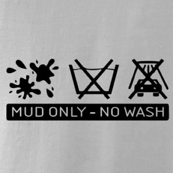 Mud Only - No wash Mud Only - No wash