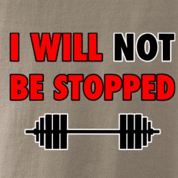 I will not be stopped