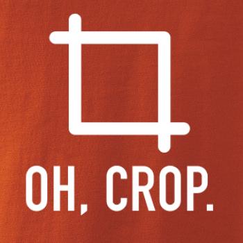 Oh, crop