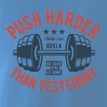 Push harder than yesterday