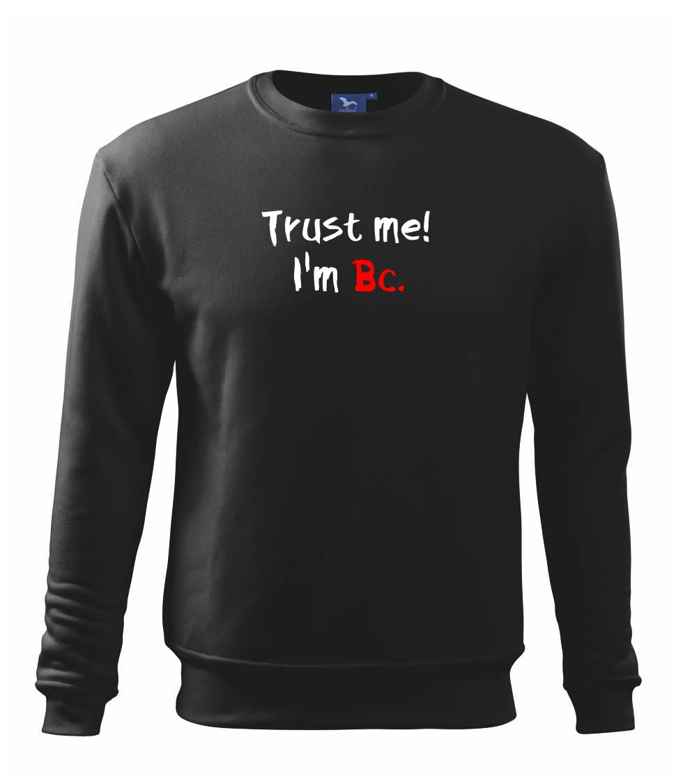 Trust me I´m  Bc. / Věř mi jsem Bc. - Mikina Essential dětská