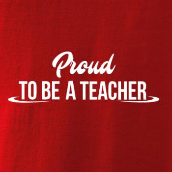 Proud to be a teacher
