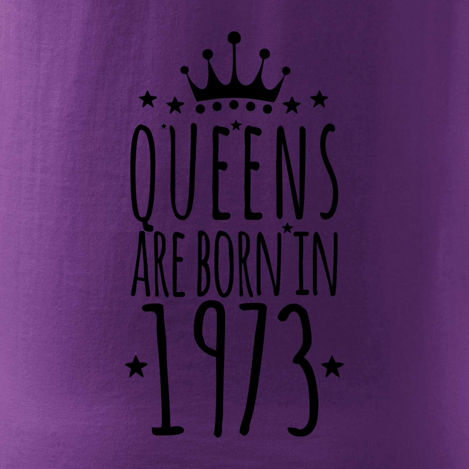 Queens are born in 1973 - Pure dámské triko