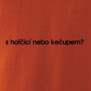 S hořčicí nebo kečupem?