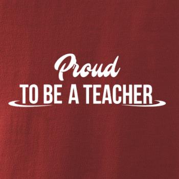 Proud to be a teacher