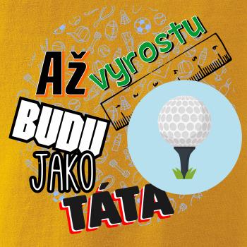 Až vyrostu budu jako táta - golfový míček