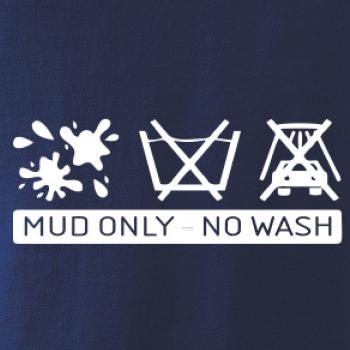 Mud Only - No wash Mud Only - No wash