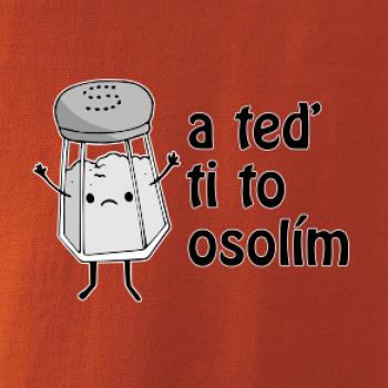 A teď ti to osolím